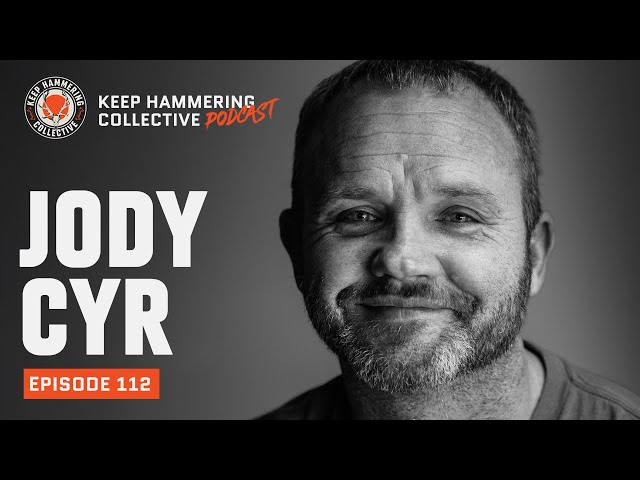 Jody Cyr | Keep Hammering Collective | Episode 112