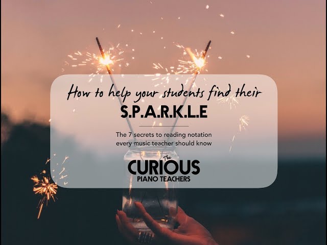 #1. SPARKLE - the 7 secrets every music teacher should know about helping students to read music