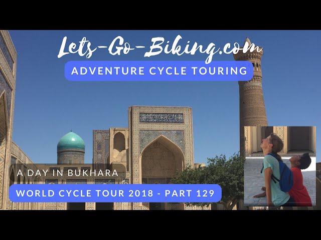 Part 129 - A day in Bukhara - World Cycle Tour - 2018