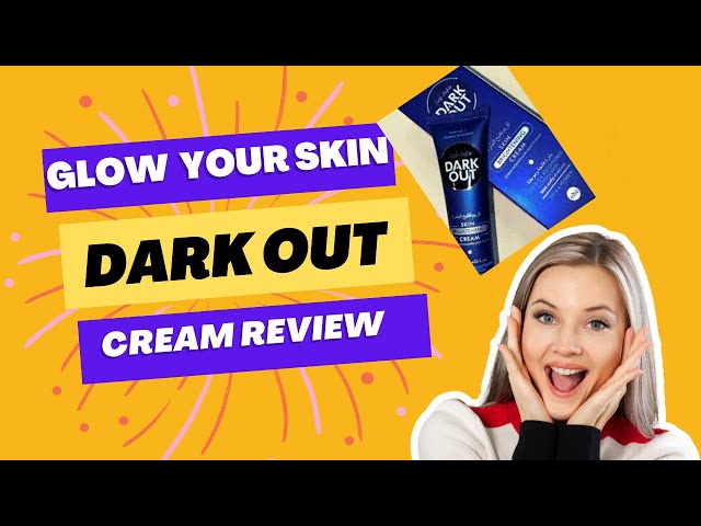 Dark Out Cream Review | How to Glow Skin | Skin Whitening Cream