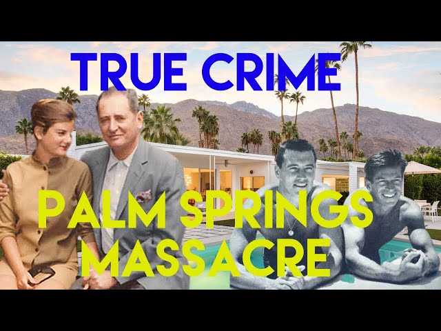 True Crime : Palm Springs Massacre | The Friendly Murders | Story Time featuring Rock Hudson & More