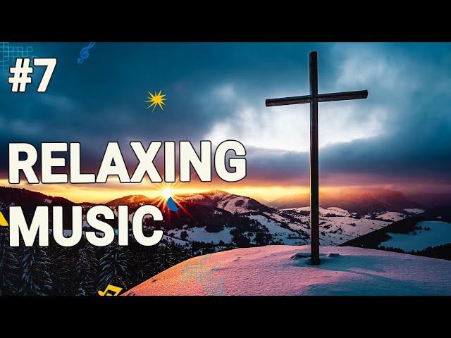 1 Hour of Christian Music for Study, Prayer, and Worship | The Thrilling Love of God  #7