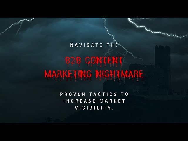 B2b #ContentMarketing Nightmare: Prove Tactics to Increase Visibility