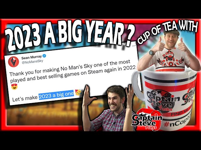 No Man's Sky Twitter News 2023 A Big Year ?  Cup Of Tea With Captain Steve LIVE