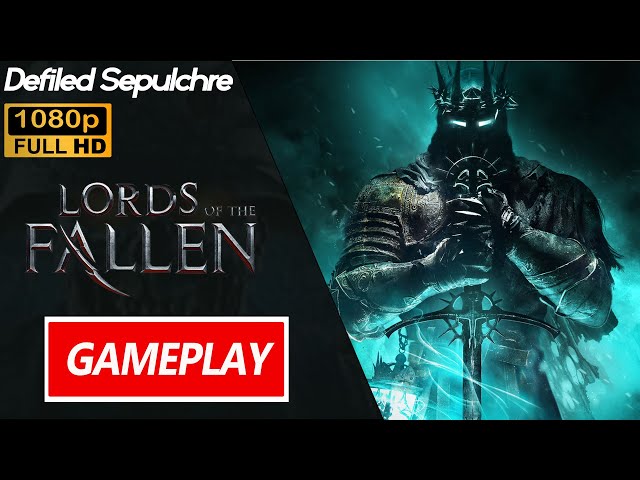 Lords of the Fallen DEFILED SEPULCHRE | PC Gameplay Walkthrough Full HD Ultra Settings