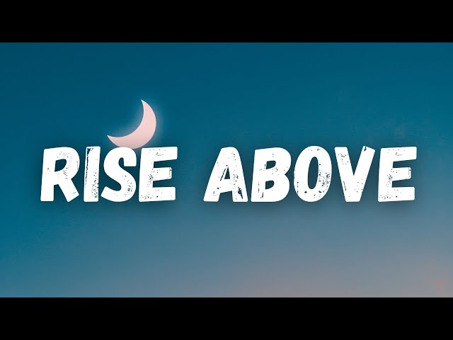 Rise Above - Lyrics Songs | Meaningful English songs with lyrics | Mind relaxing songs