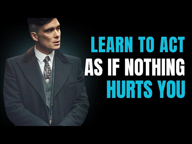 Learn to Act As If NOTHING Hurts You