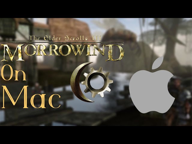 How to play MORROWIND on Mac